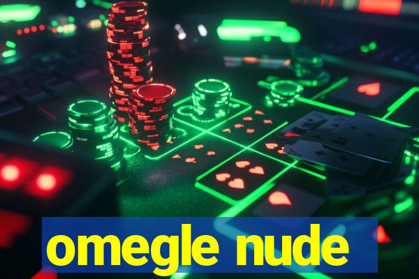 omegle nude